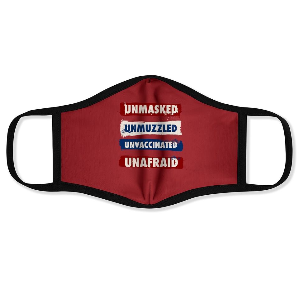 Unmasked Unmuzzled Unvaccinated Unafraid Antimask Design Face Mask