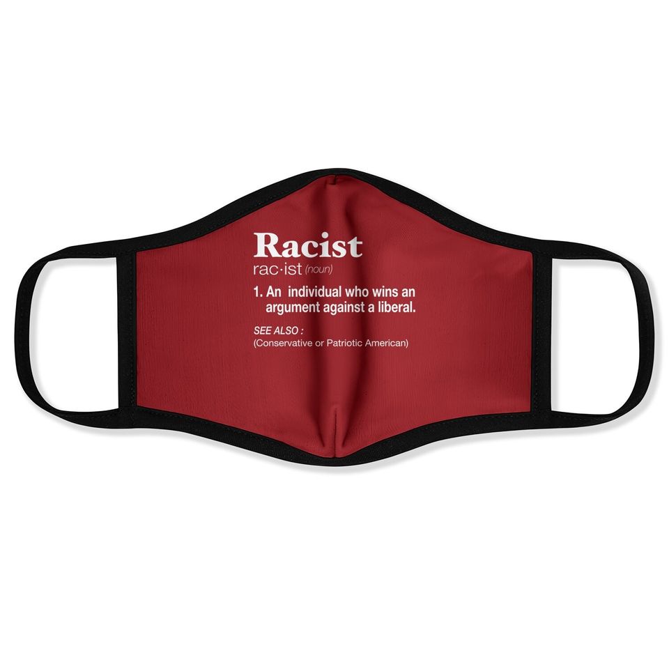 Conservative Republican Anti Liberal Racist Face Mask