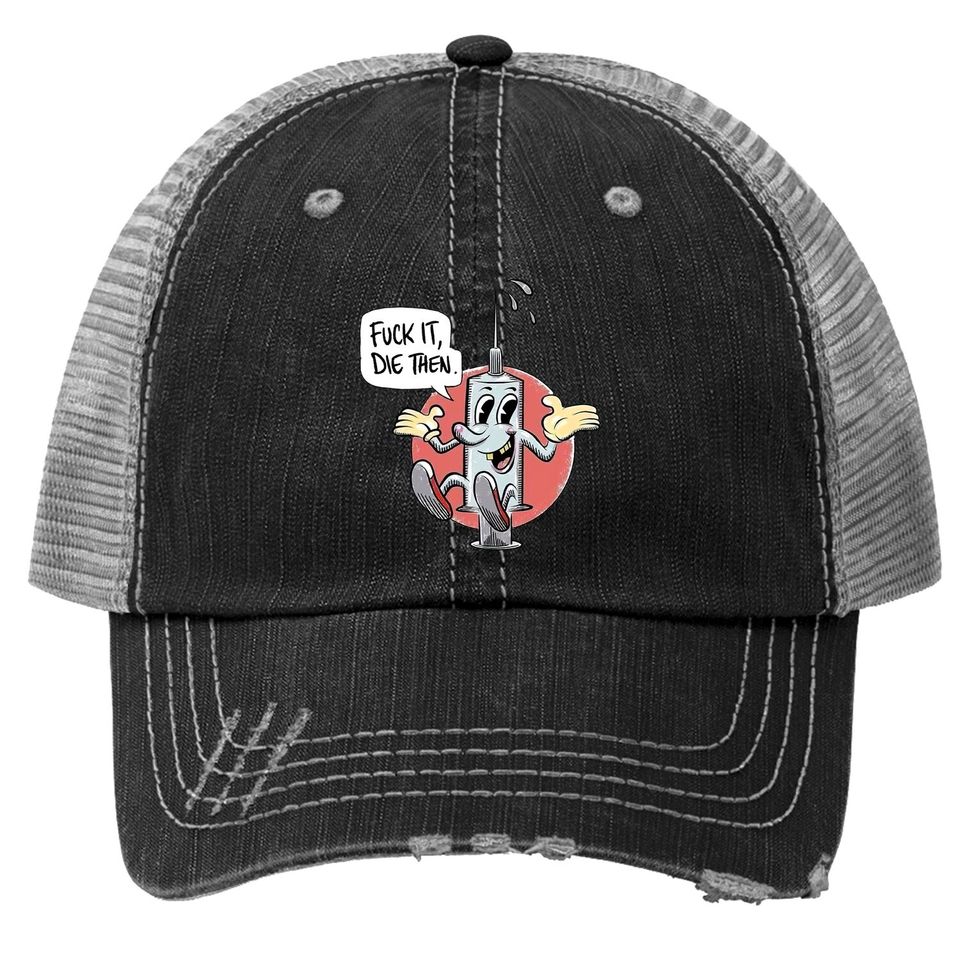 Fuck It Die Then Trucker Hat