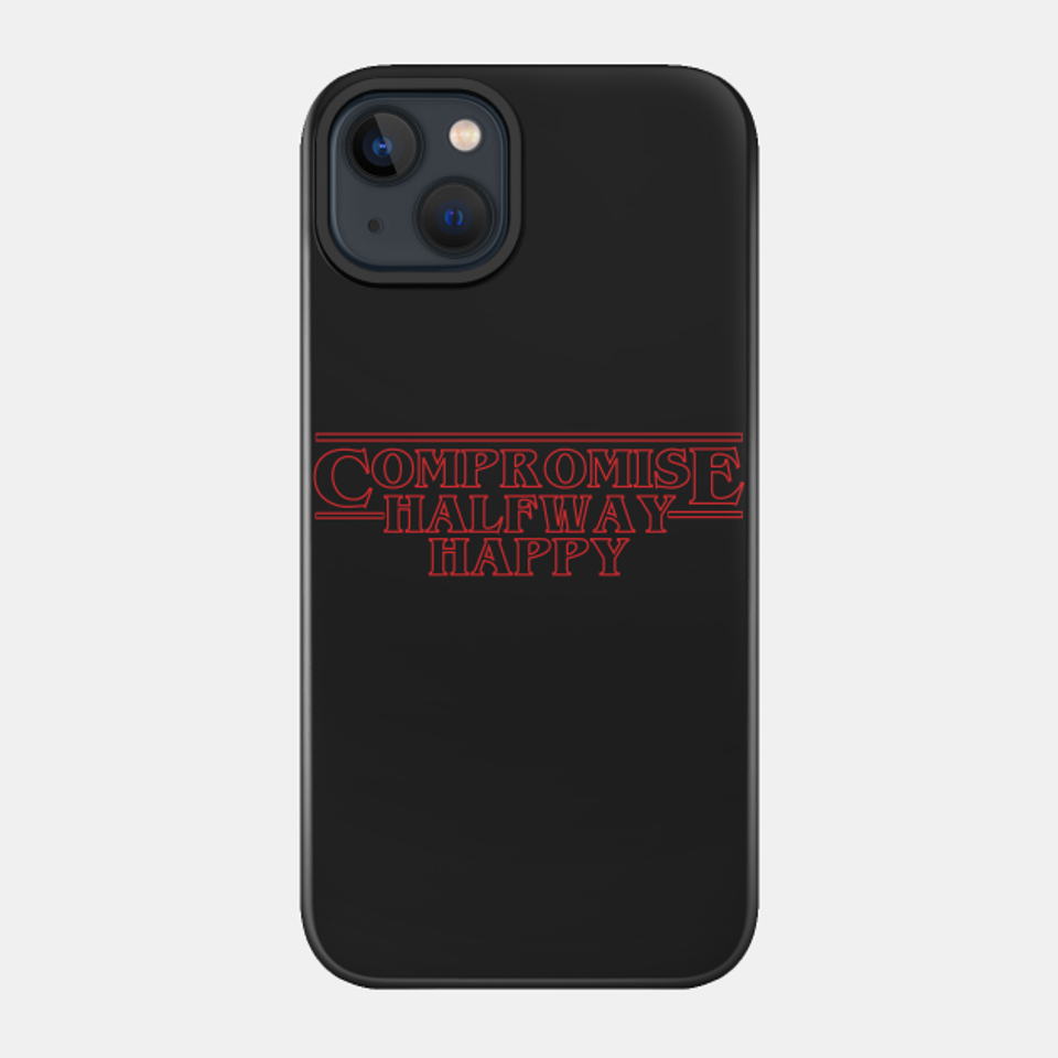 Stranger Things Compromise - Stranger Things - Phone Case