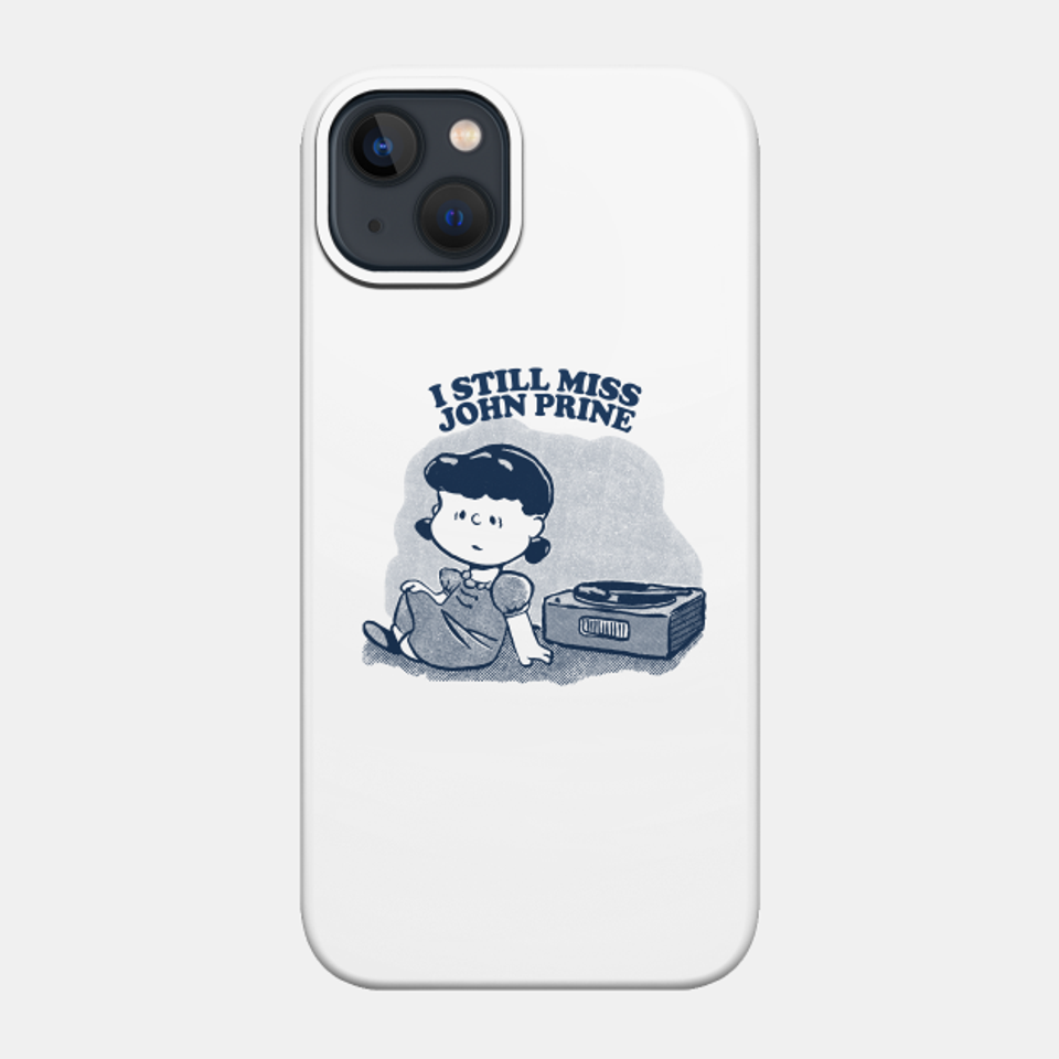I Still Miss John Prine ••••• Vinyl Collector Fan Design - John Prine - Phone Case