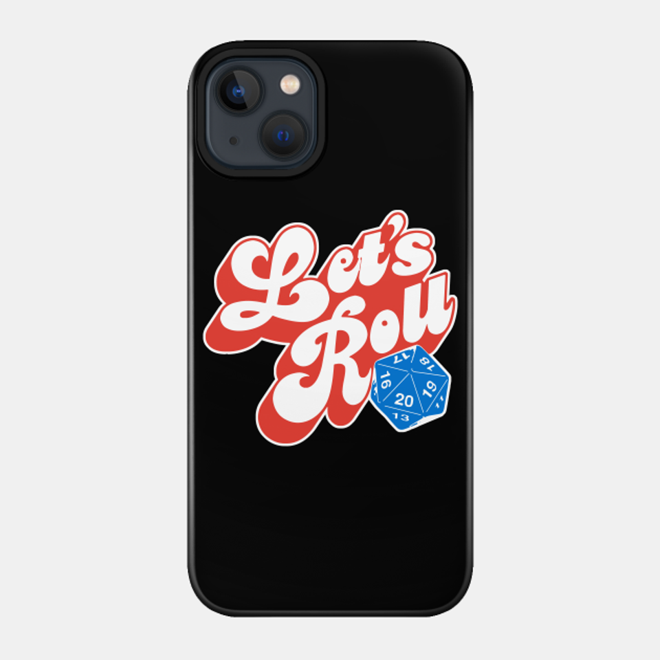 Let's Roll - Dungeons And Dragons - Phone Case