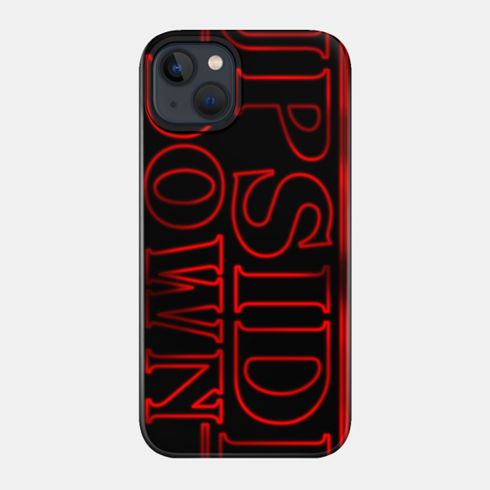 Upside Down - Stranger Things - Phone Case