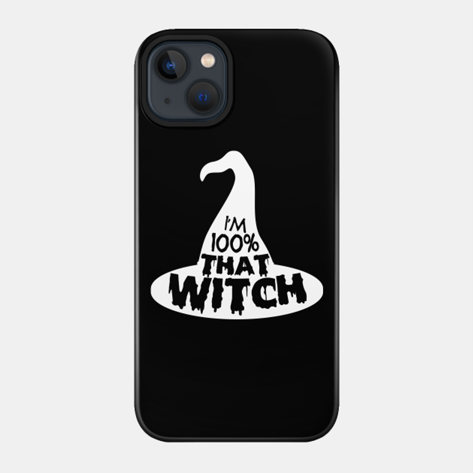 100% That Witch - 100 That Witch - Phone Case