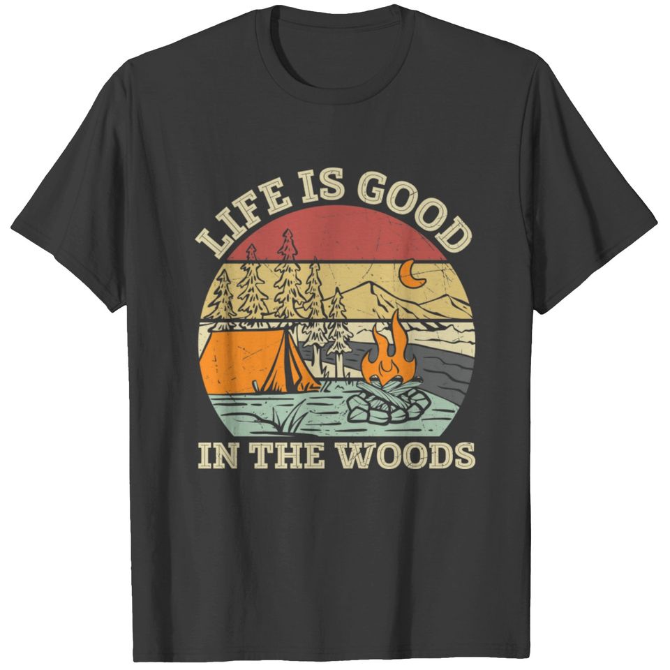 Life Is Good In The Woods T-shirt