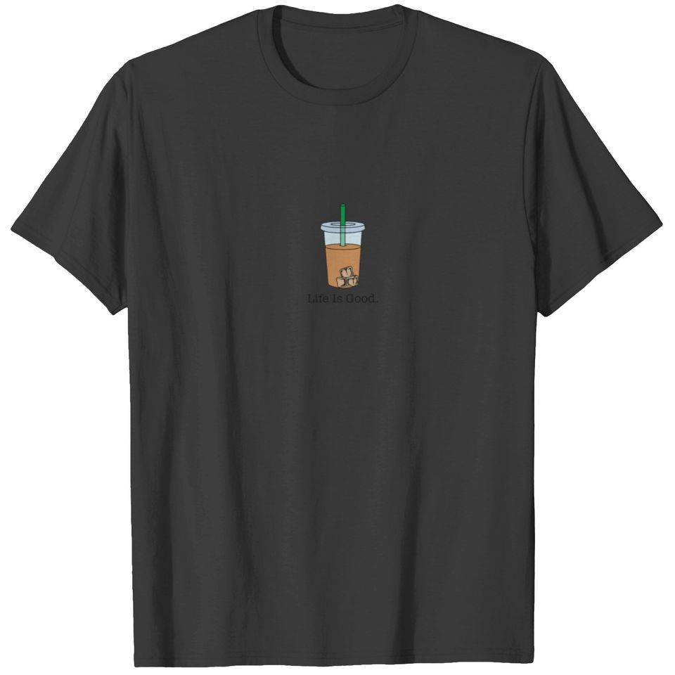 Ice Coffee Cold Brew Iced Coffee Life Is Good Work T-shirt
