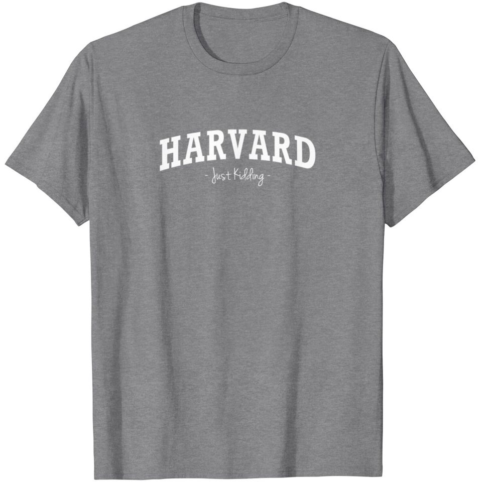 Just Harvard Kidding T Shirt