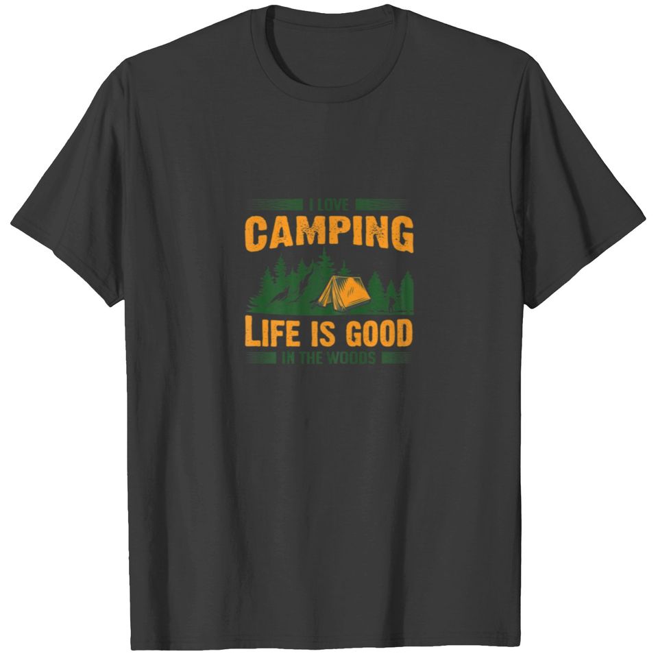 Womens I Love Camping Life Is Good In The Woods Ca T-shirt