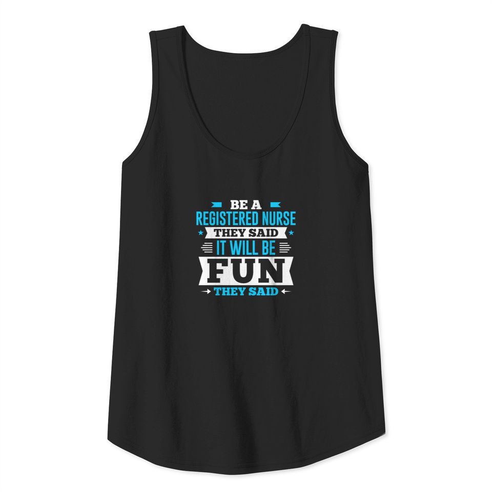 Be A Registered Nurse They Said It Will Be Fun Tank Top