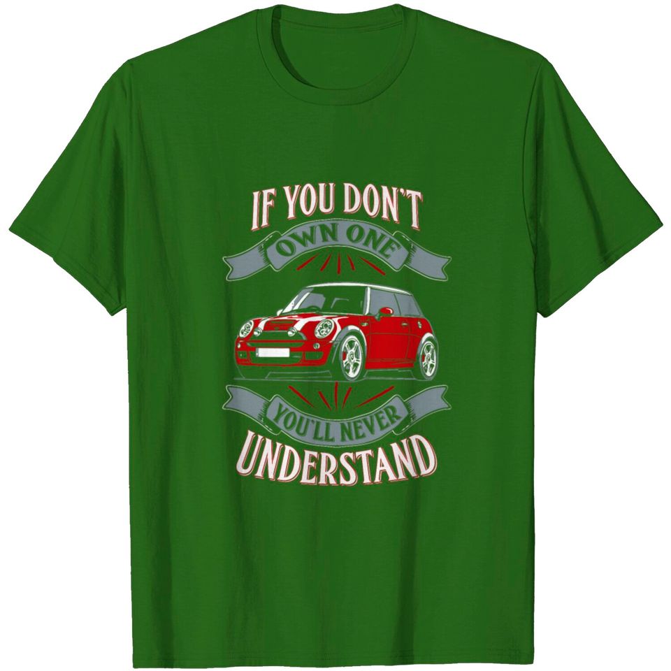 Mini Cooper - Mini Cooper - You Don't Own One Mi T Shirt
