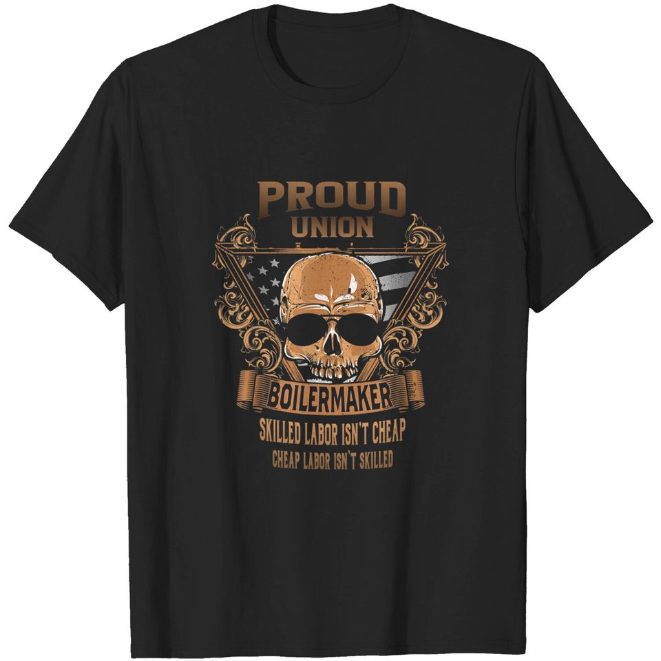 Union Boilermaker - Proud Union Worker T-Shirt