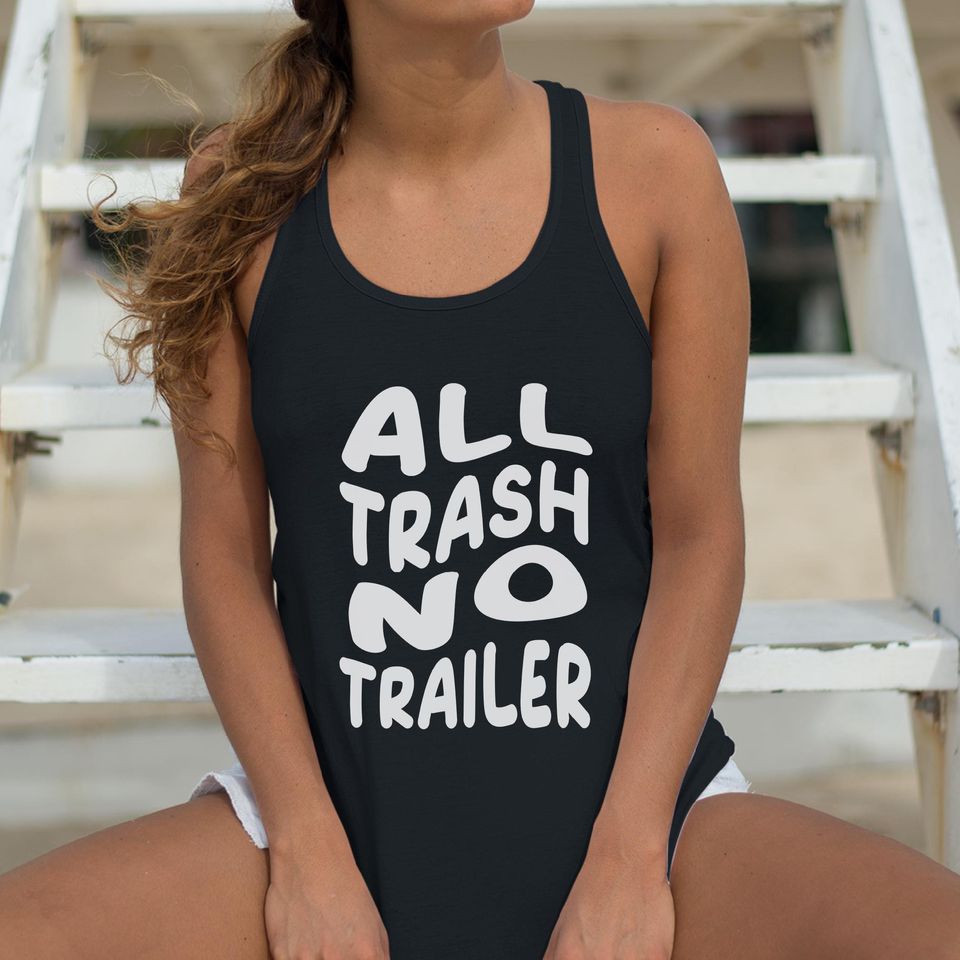 All Trash No Trailer Tank Top
