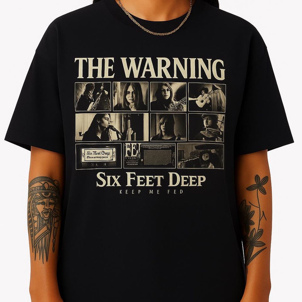 The Warning Six Feet Deep Shirt Rock Band Merch Keep Me Fed Album Tee