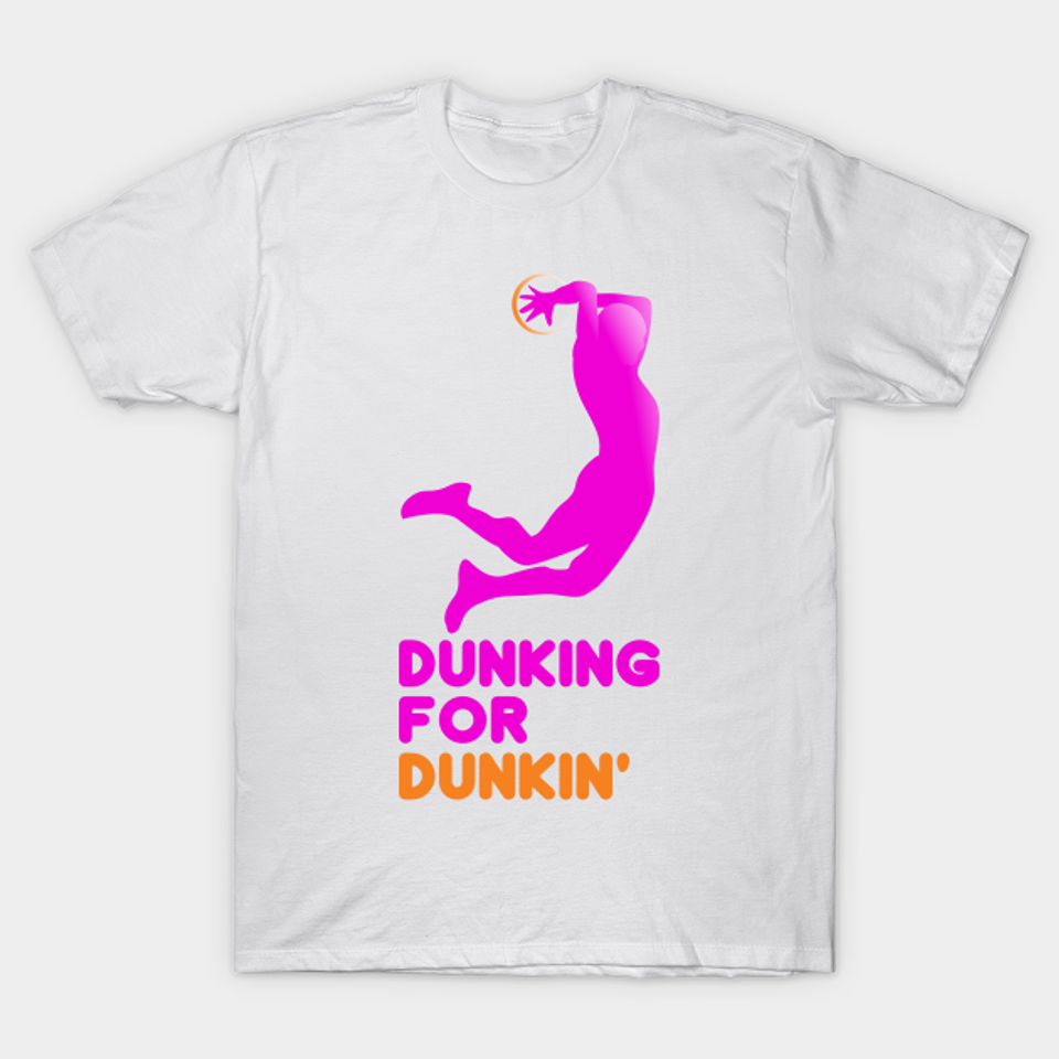 Dunking for Dunkin' - Dunkin Donuts - T-Shirt
