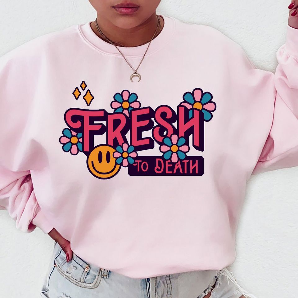 Fresh To Death Sweatshirt, Flower Smiley Face