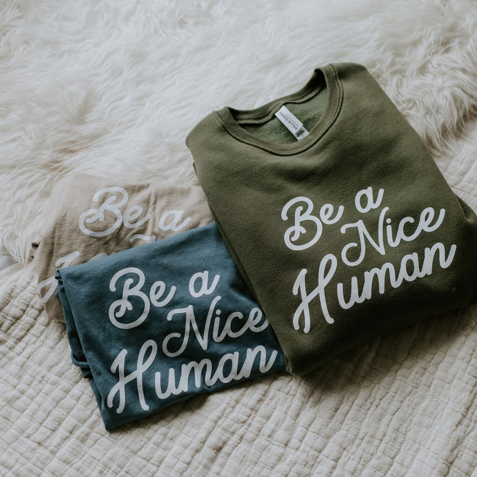 Be A Nice Human Sweatshirt