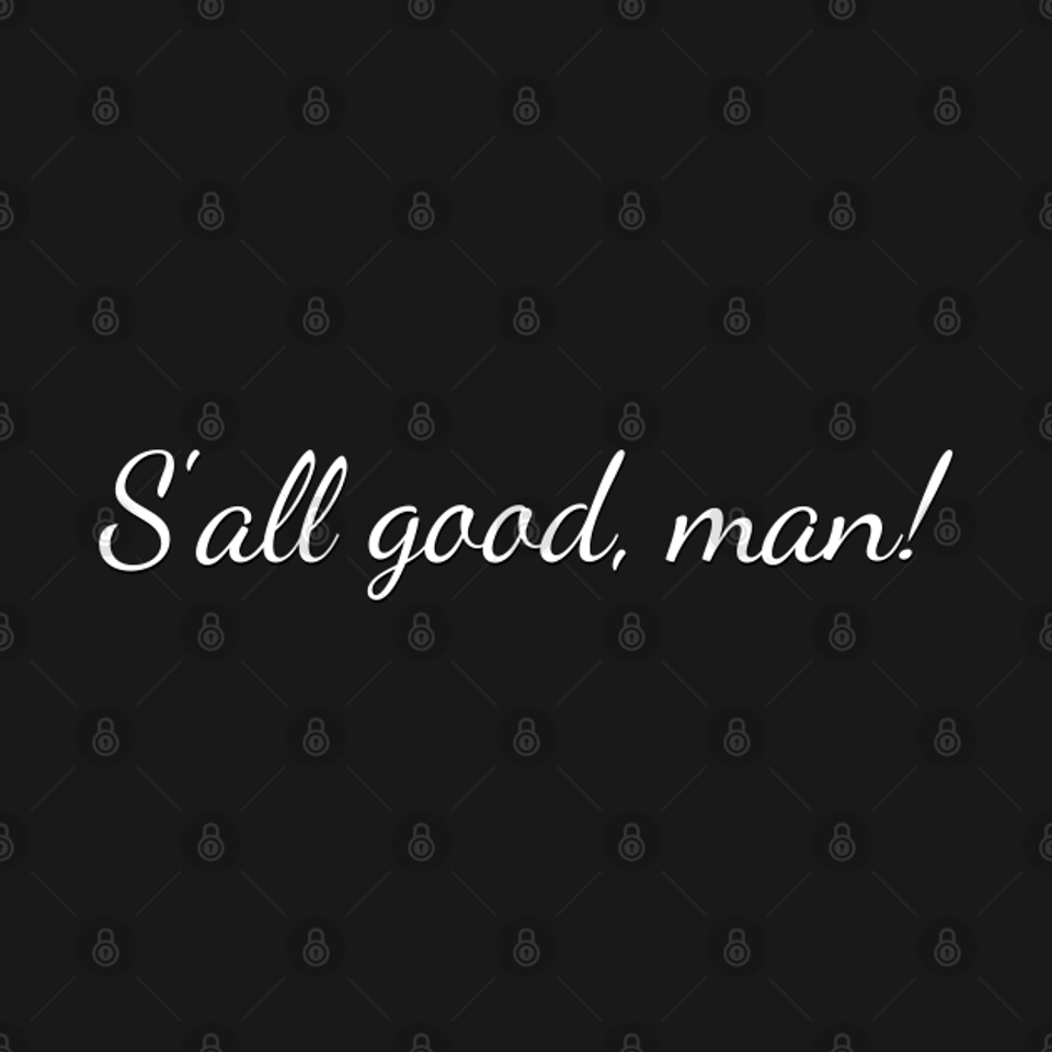 S'all good man! - Better Call Saul - T-Shirt