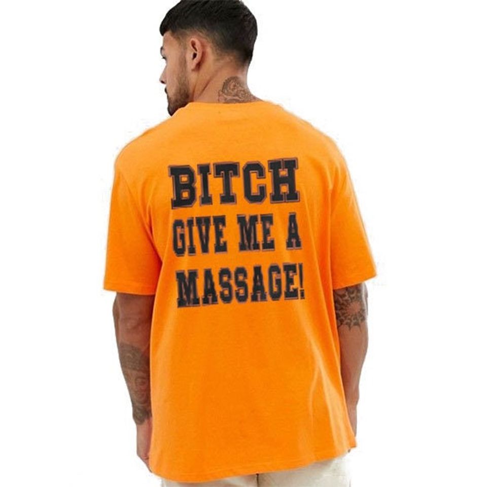 Bitch Give Me A Massage Shirt