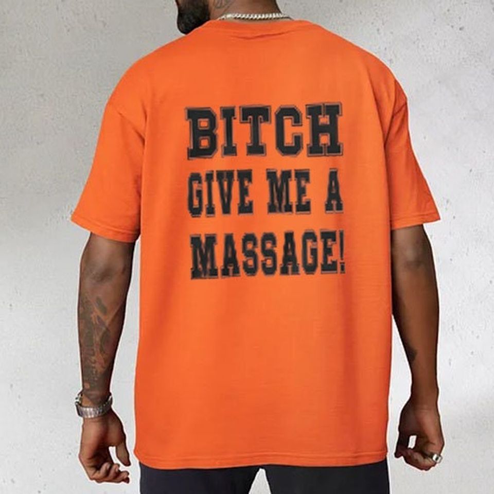 Bitch Give Me A Massage Shirt