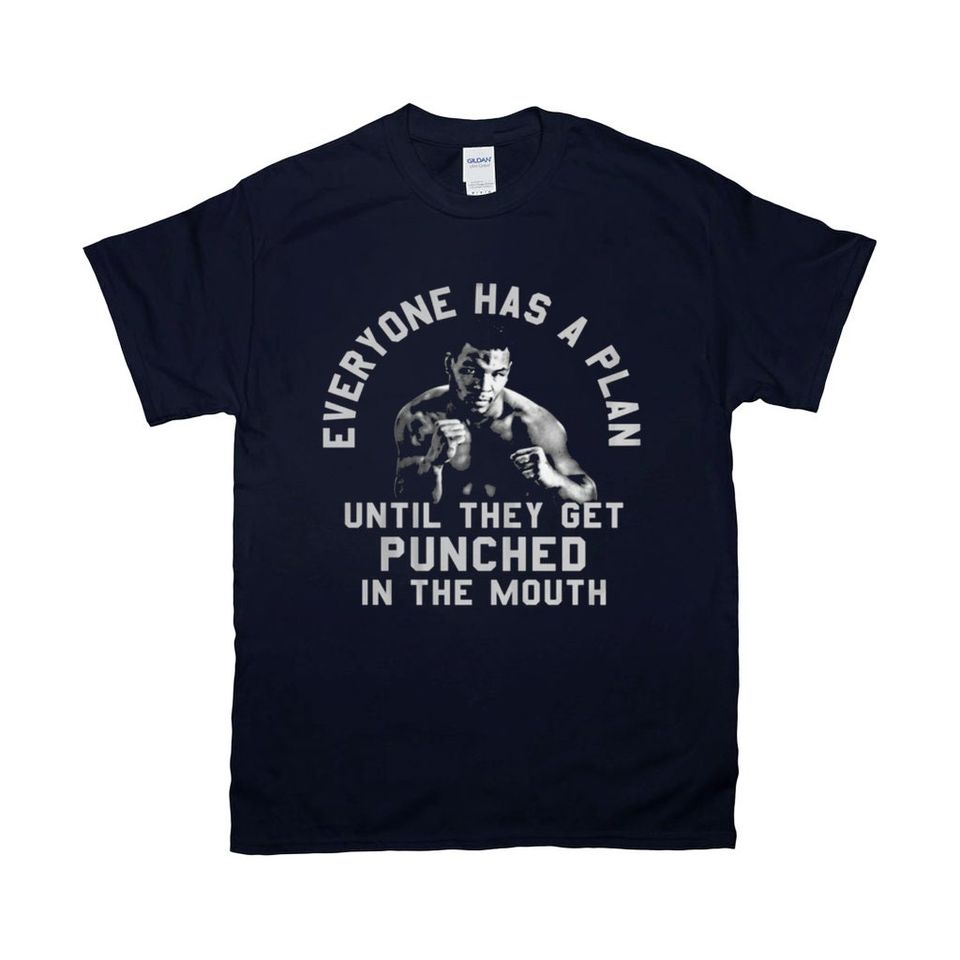 Everyone Has A Plan Until They Get Punched In The Mouth Funny Mike Tyson T-Shirts