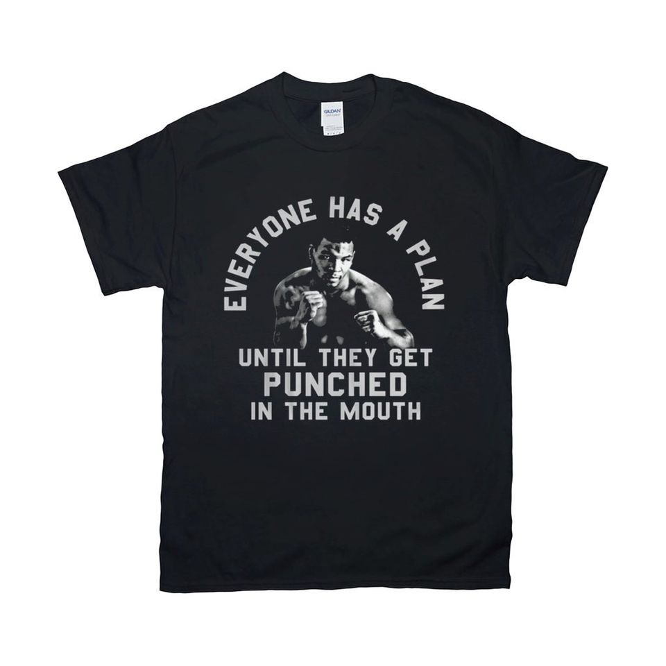 Everyone Has A Plan Until They Get Punched In The Mouth Funny Mike Tyson T-Shirts