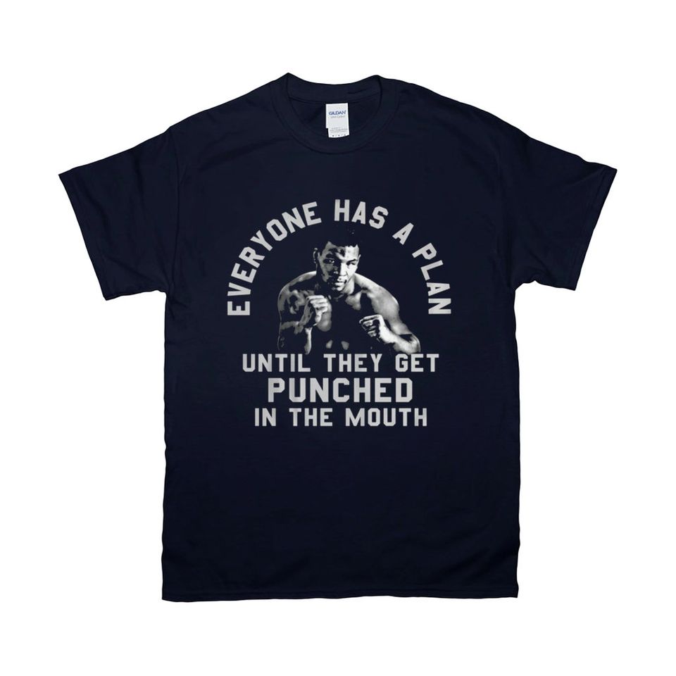 Everyone Has A Plan Until They Get Punched In The Mouth Funny Mike Tyson T-Shirts