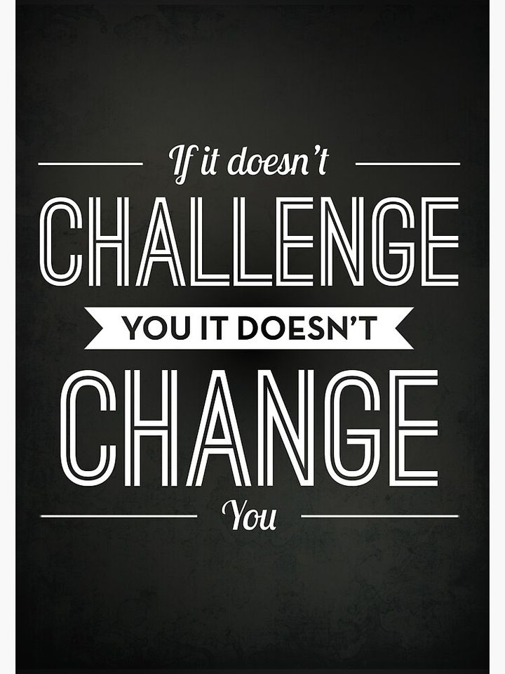 If It Doesn't Challenge You It Doesn't Change You Premium Matte Vertical Poster