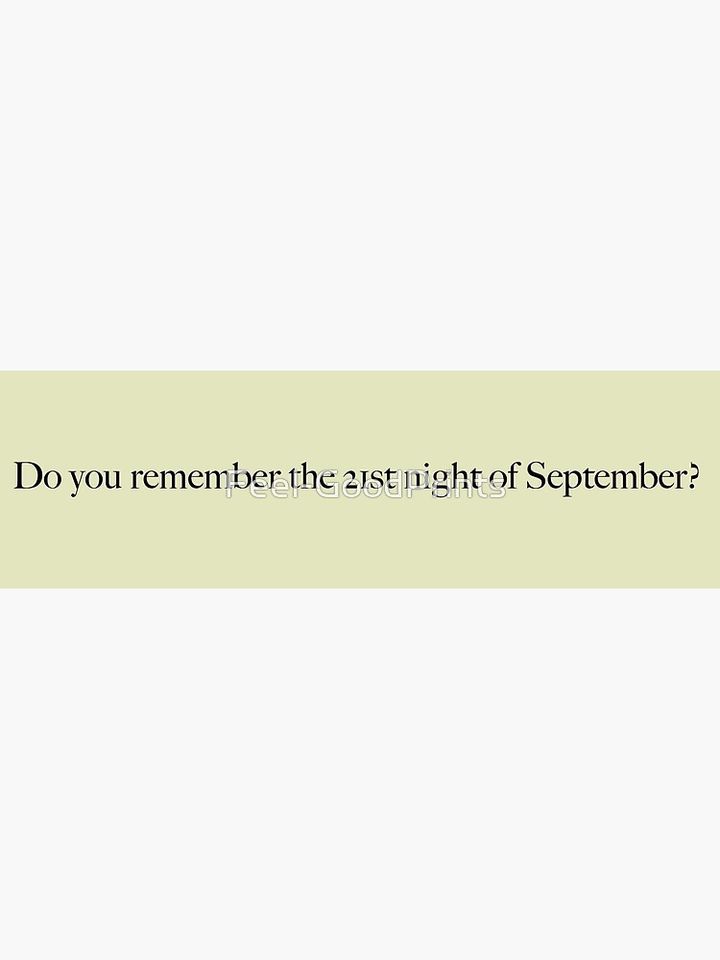 "do you remember the 21st night of september?" Premium Matte Vertical Poster