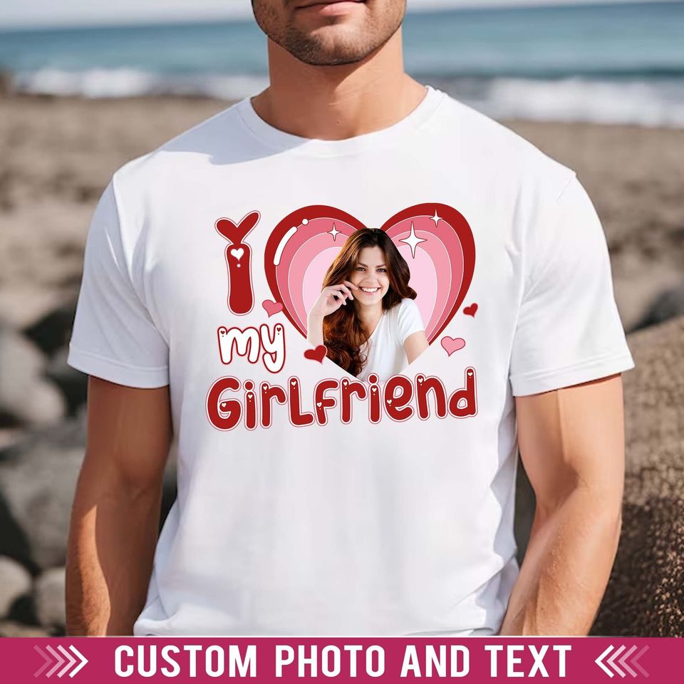 Custom I Love My Girlfriend Shirt, Customized Photo Bootleg Rap Tee