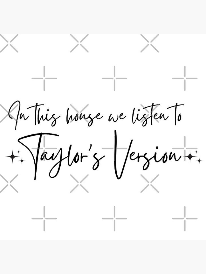 In this house we listen to Taylo version Coasters
