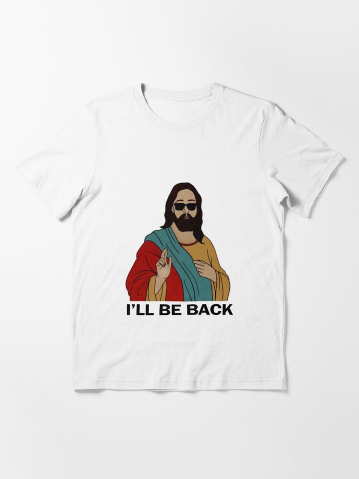 Christian I'll be Back Funny Jesus Essential T-Shirt