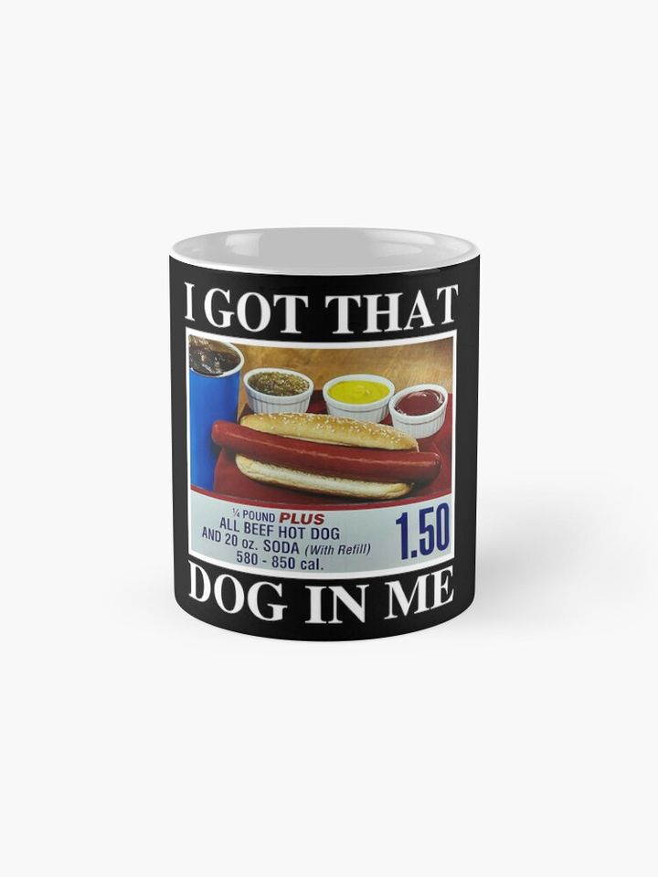I Got That Dog In Me Coffee Mug
