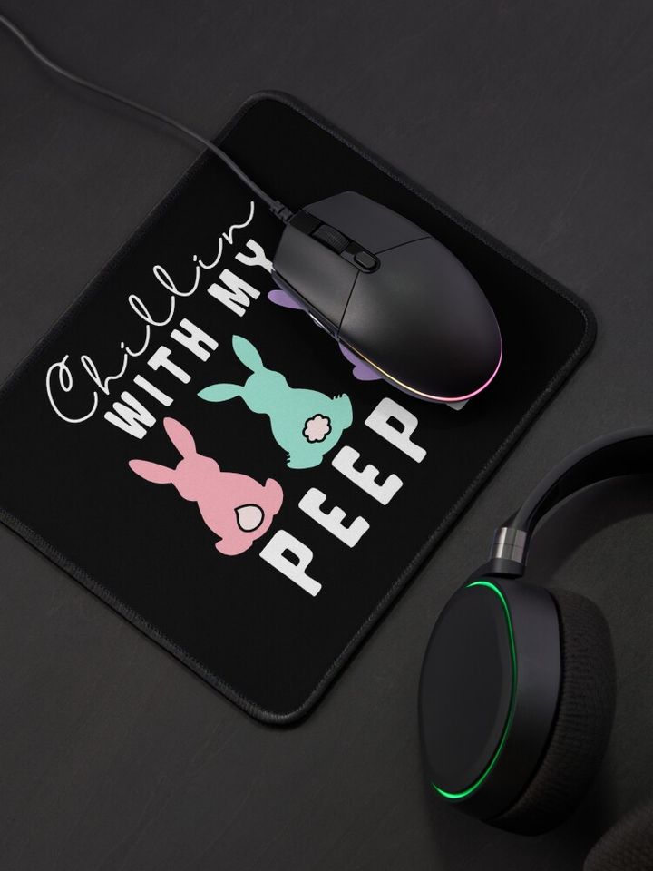 Chillin' With My Peeps Mouse Pad