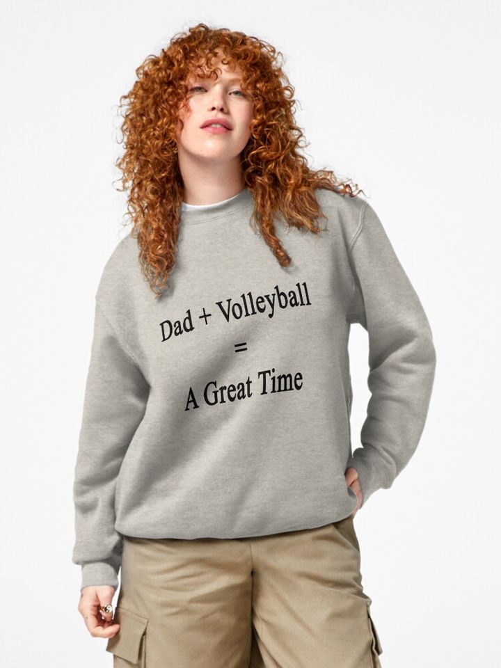 Dad + Volleyball = A Great Time  Pullover Sweatshirt