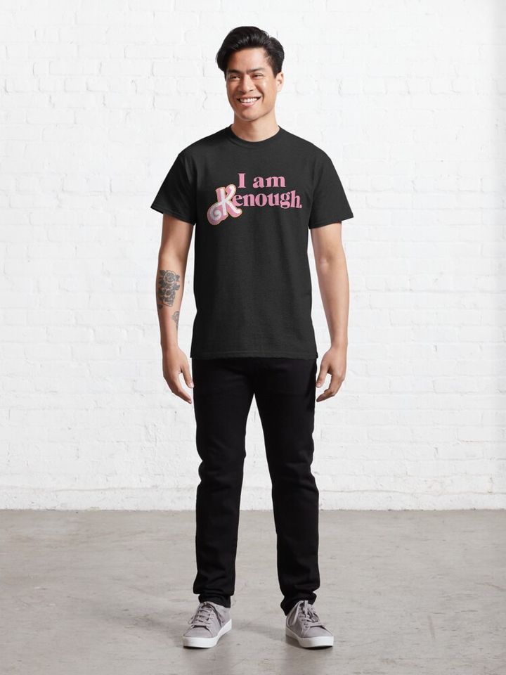 I am Kenough! Classic T-Shirt