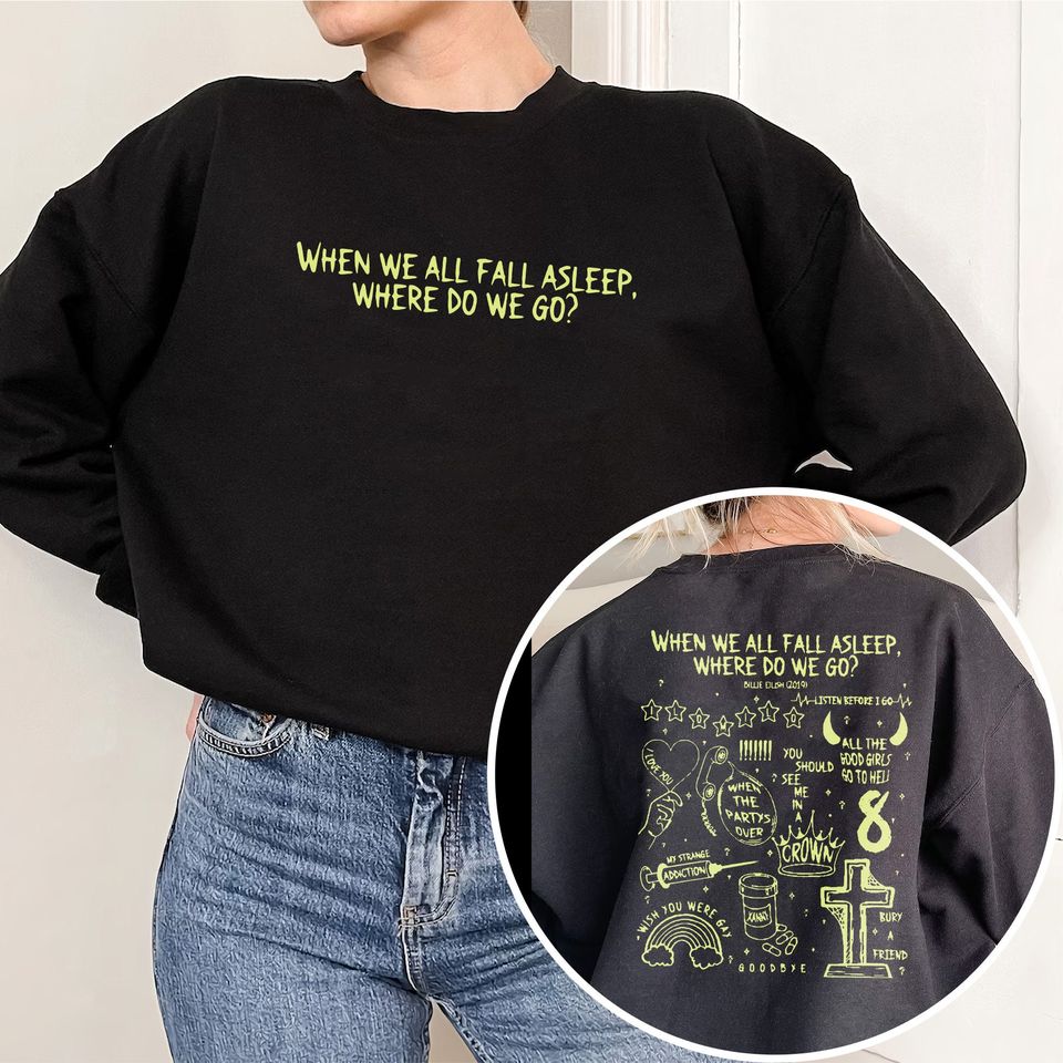 When We All Fall Asleep, Where Do We Go? Shirt,Billie Eilish