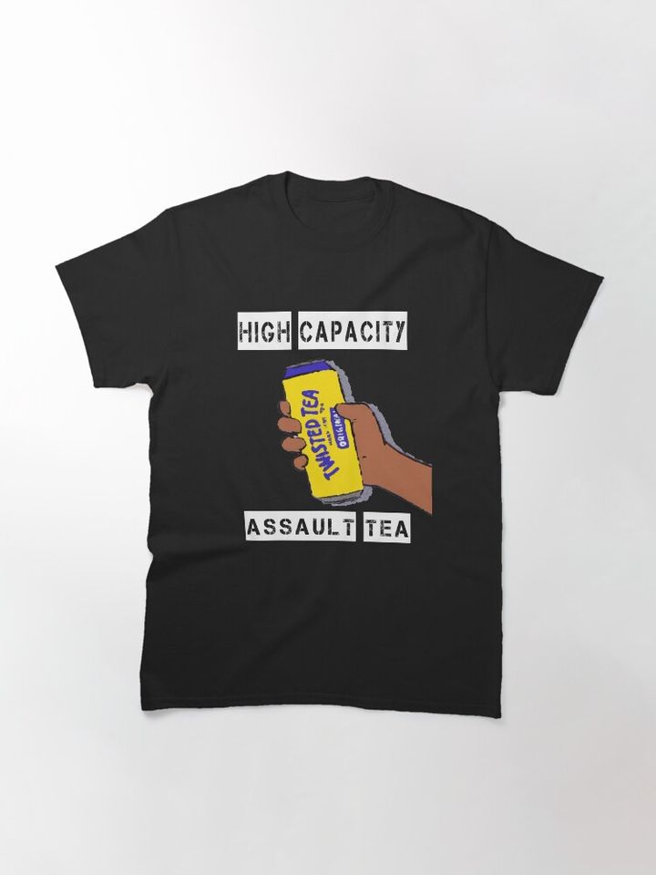 High Capacity Assault Twisted Tea Classic T-Shirt