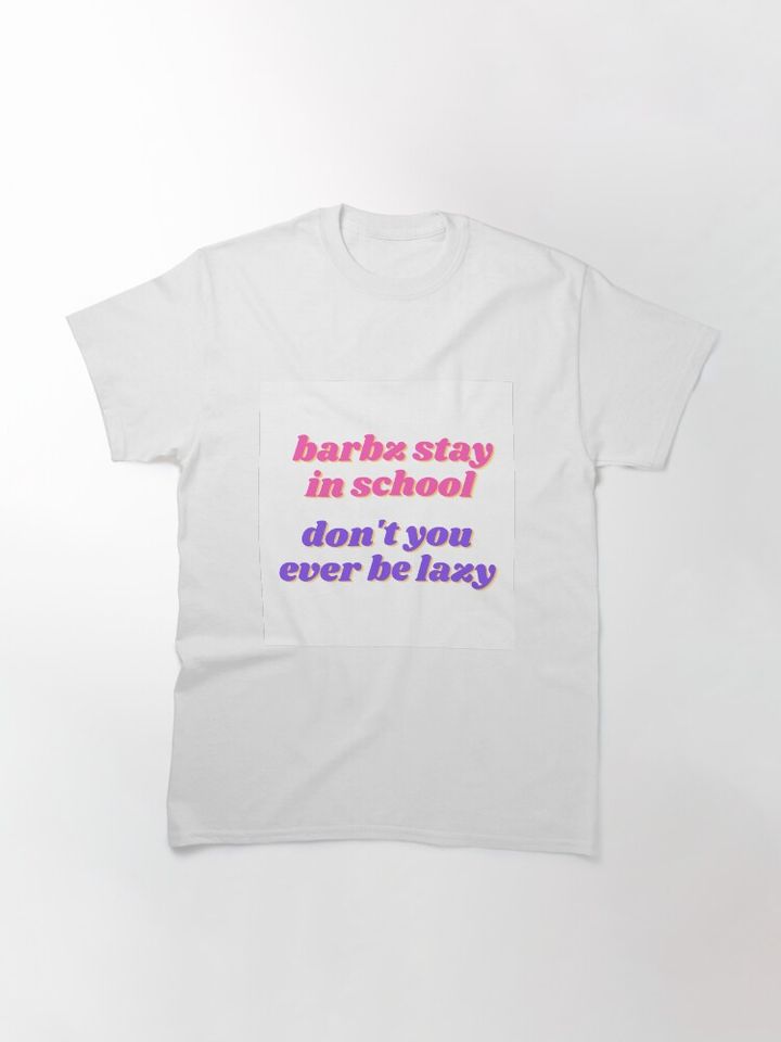 Barbz stay in school - Nicki Minaj quote Classic T-Shirt