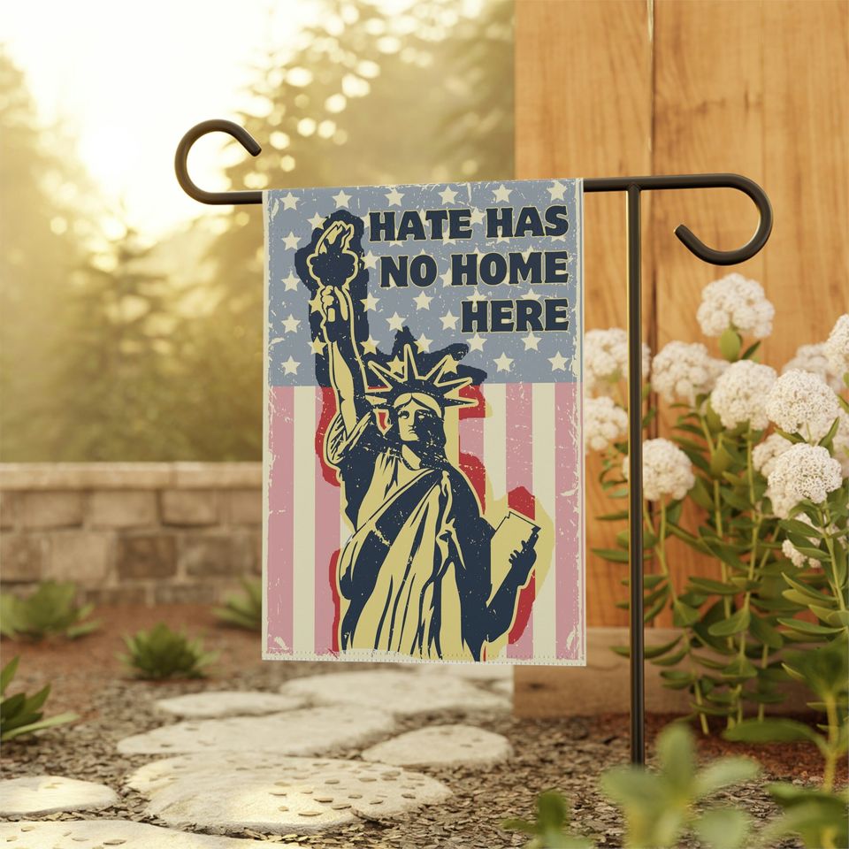 Hate Has No Home Here Statue of Liberty Yard Flag Distressed