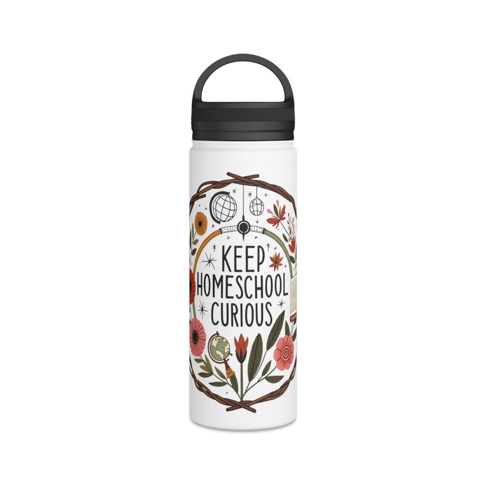 Homeschool Stainless Steel Water Bottle, Handle Lid - "Keep Homeschool Curious"