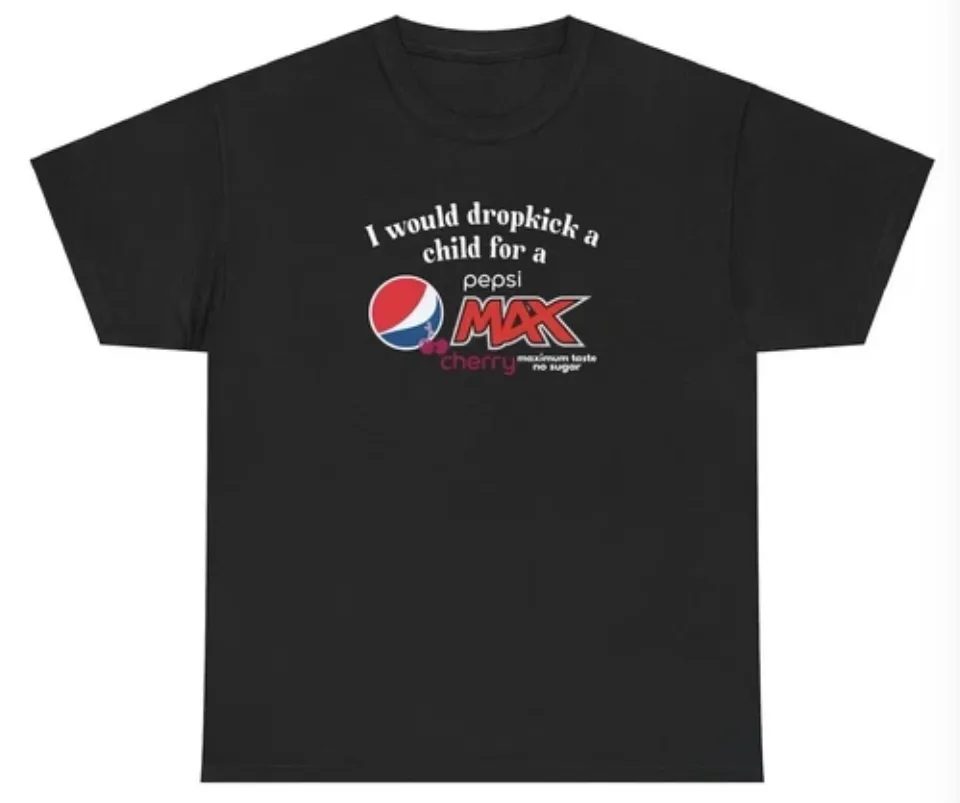 I Would Dropkick A Child For A Pepsi Max Cherry Shirt Funny Soda Lover Tee