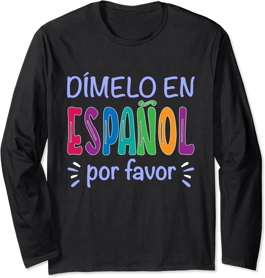 Dimelo En Espanol Bilingual Spanish Teacher Long Sleeve Tshirt