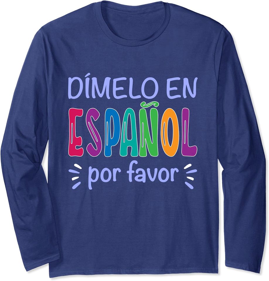 Dimelo En Espanol Bilingual Spanish Teacher Long Sleeve Tshirt