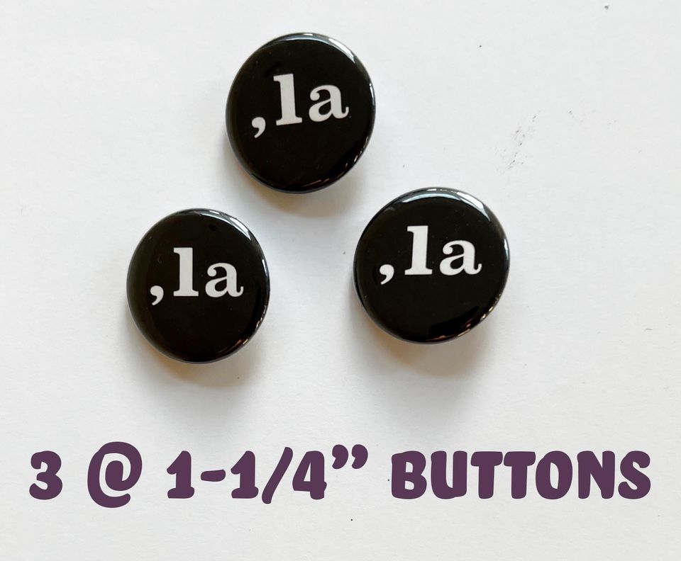 KAMALA  HARRIS- Comma la -,la 1-1/4" Diameter Campaign Pinback Button