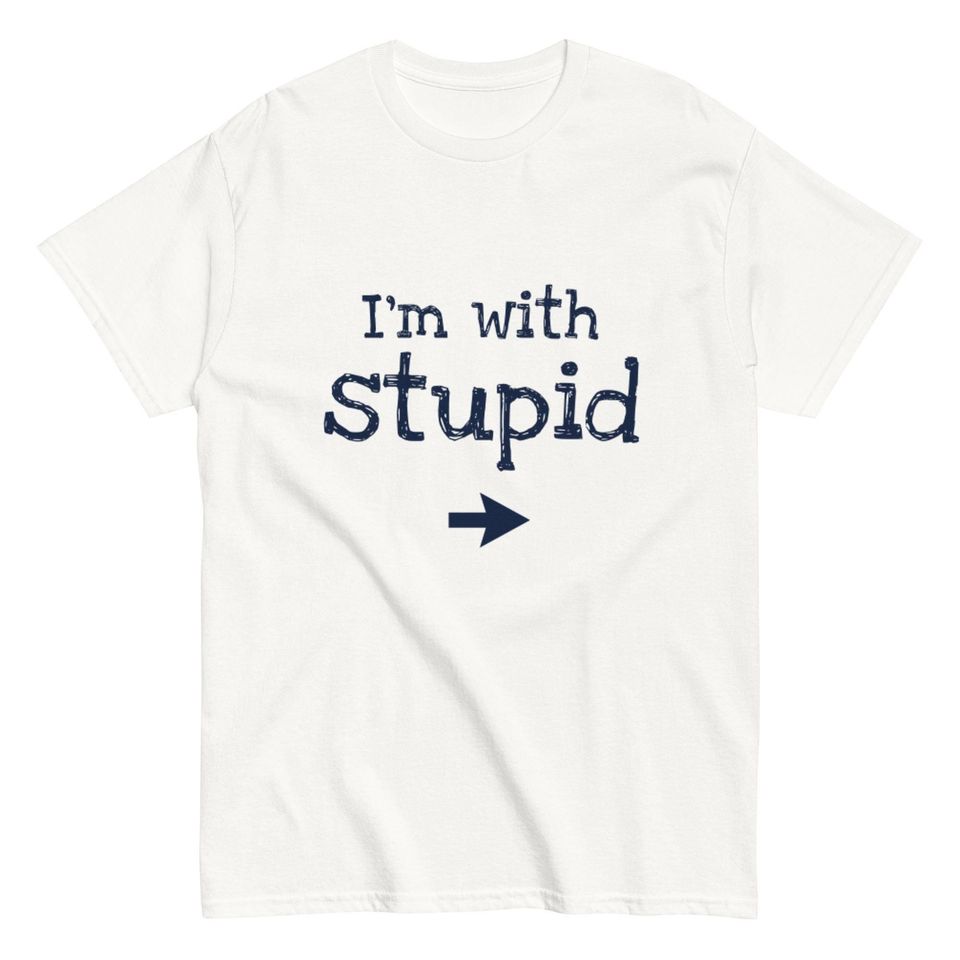 I'm With Stupid funny meme Unisex classic tee