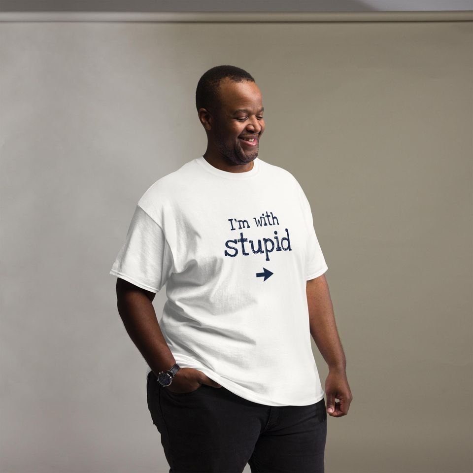 I'm With Stupid funny meme Unisex classic tee