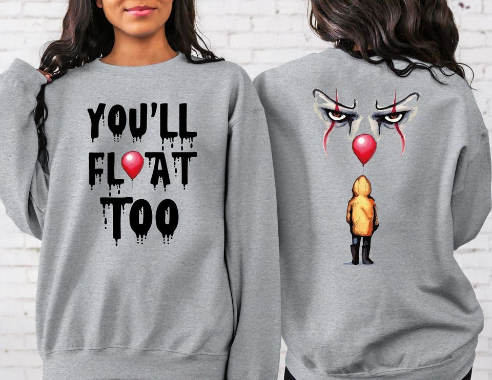 You'll Float Too Halloween 2 Sided Sweatshirt,Scary Halloween Sweatshirt