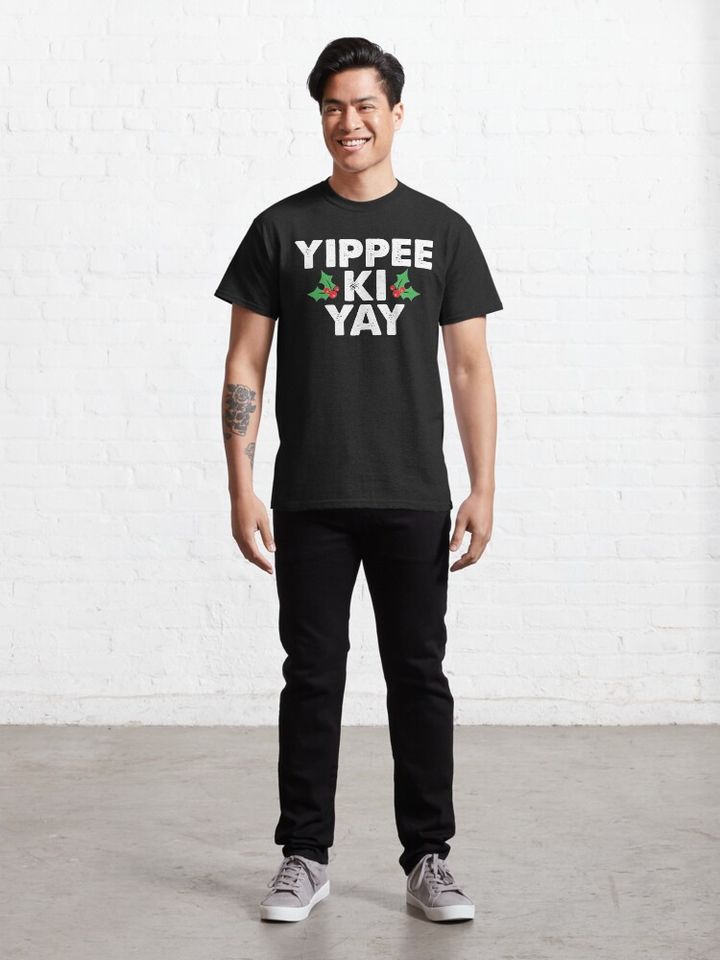 Yippee Ki Yay Classic T-Shirt