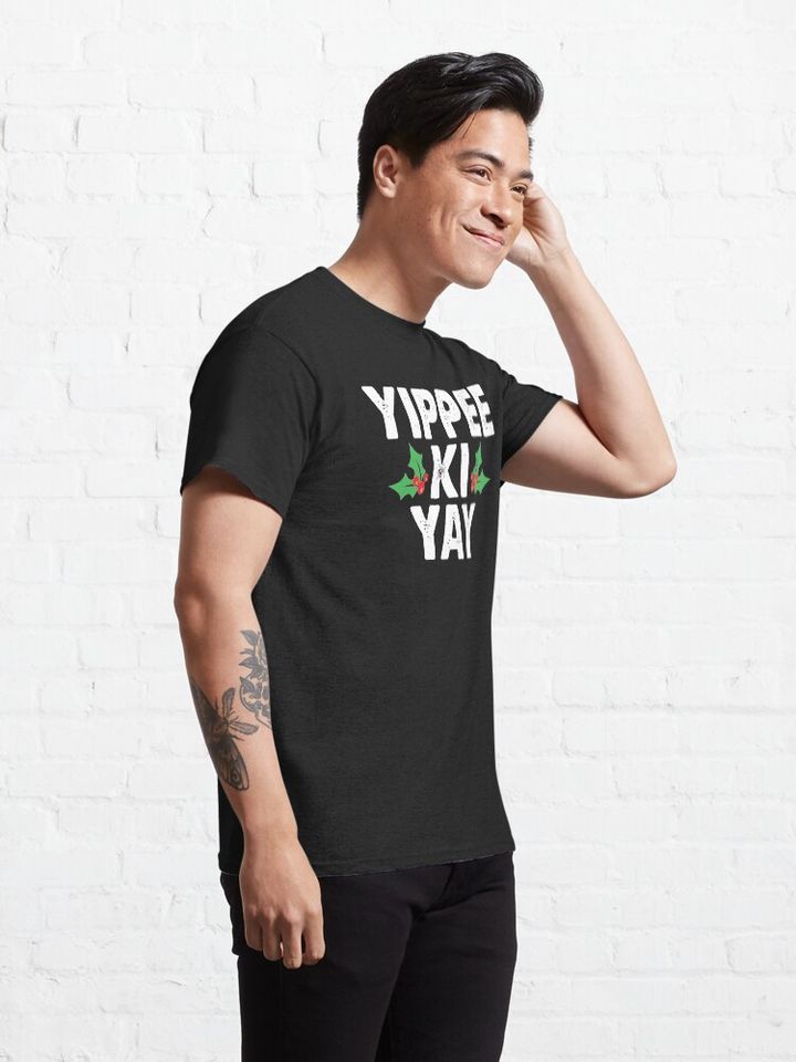 Yippee Ki Yay Classic T-Shirt
