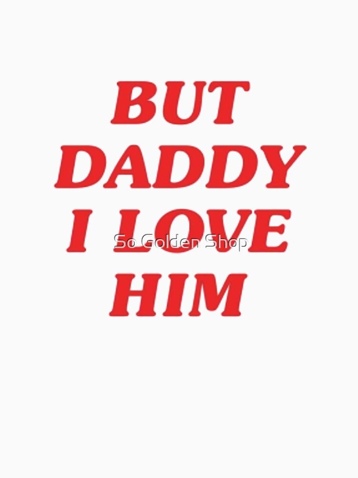 But daddy I love him Classic T-Shirt